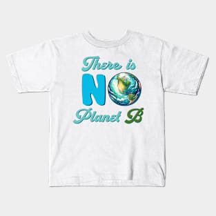 There Is No Planet B Kids T-Shirt